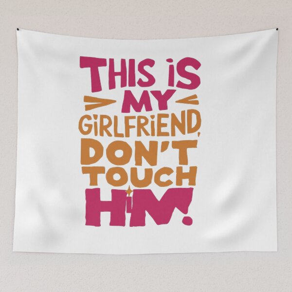 Item preview,  funny this is my girl friend don't touch him  designed and sold by venavar.