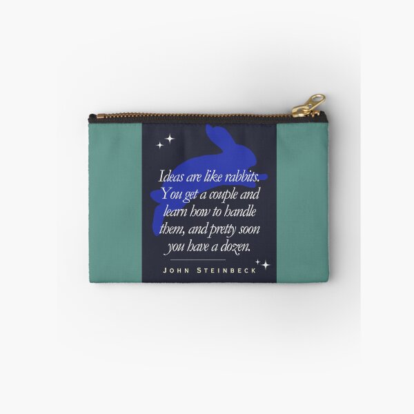 Item preview, ohn Steinbeck quote: Ideas are like rabbits. You get a couple and learn how to handle them, and pretty soon you have a dozen. designed and sold by artbleed.