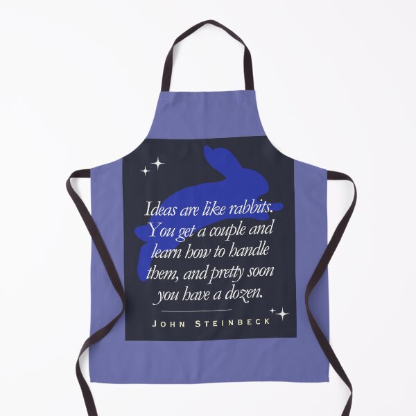 Item preview, ohn Steinbeck quote: Ideas are like rabbits. You get a couple and learn how to handle them, and pretty soon you have a dozen. designed and sold by artbleed.