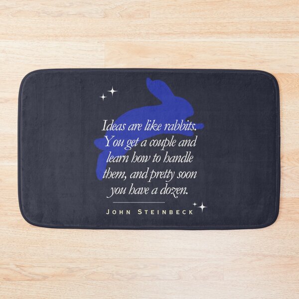 Item preview, ohn Steinbeck quote: Ideas are like rabbits. You get a couple and learn how to handle them, and pretty soon you have a dozen. designed and sold by artbleed.
