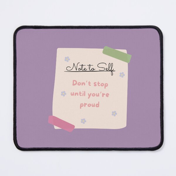 Item preview, Note To Self: Don't Stop Until You're Proud. | Graphic Quote | Self Care designed and sold by yeeted17.
