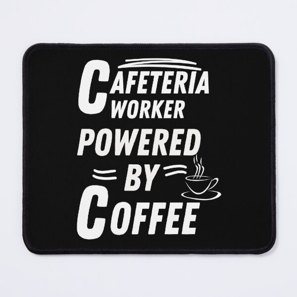 Item preview, Cafeteria worker powered by coffee designed and sold by annoying-shirts.