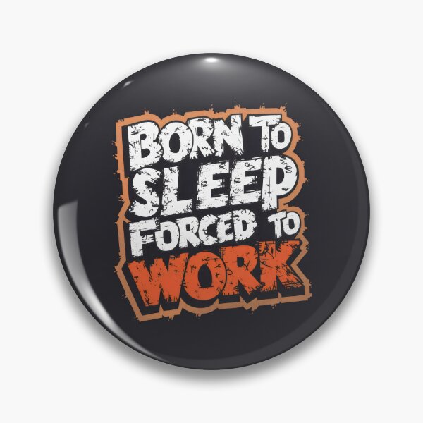 Item preview, Born to sleep, forced to work designed and sold by Firas Aljazzar.