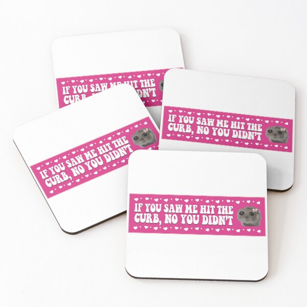 Item preview, If You Saw me Hit The Curb No You Didn't Sad Hamster Meme designed and sold by fanky-bumper.