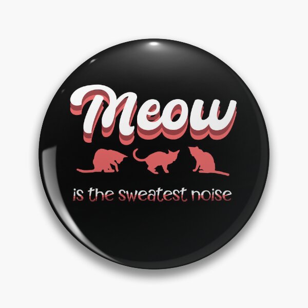 Item preview, Cat Noises: Meow is the sweetest noise designed and sold by alczar.