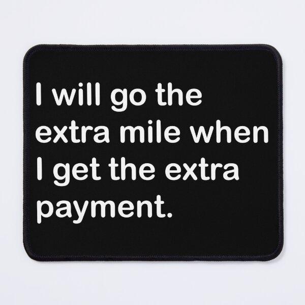 Item preview, I'll go the extra mile when I get the extra pay designed and sold by yayor.