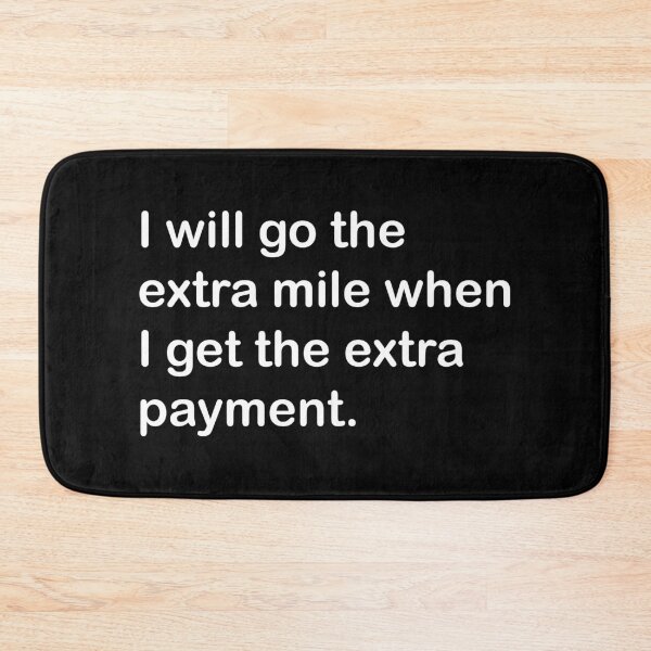Item preview, I'll go the extra mile when I get the extra pay designed and sold by yayor.