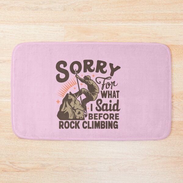 Item preview, Sorry, For What I Said Before Rock Climbing Typography Quote designed and sold by thedazzlingmonk.