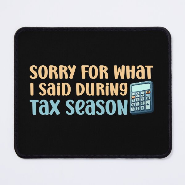 Item preview, Sorry For What I Said During Tax Season Funny Bookkeeper designed and sold by Stick-Artistry.