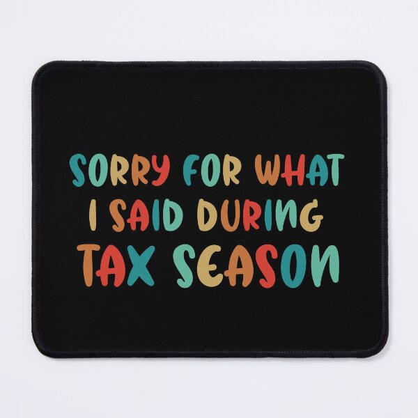 Item preview, Sorry For What I Said During Tax Season Funny Auditor designed and sold by Stick-Artistry.
