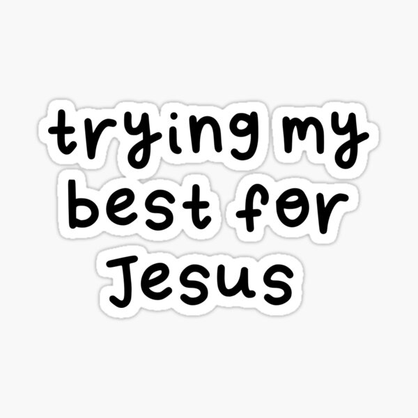 Item preview, trying my best for Jesus designed and sold by liliesandgrace.