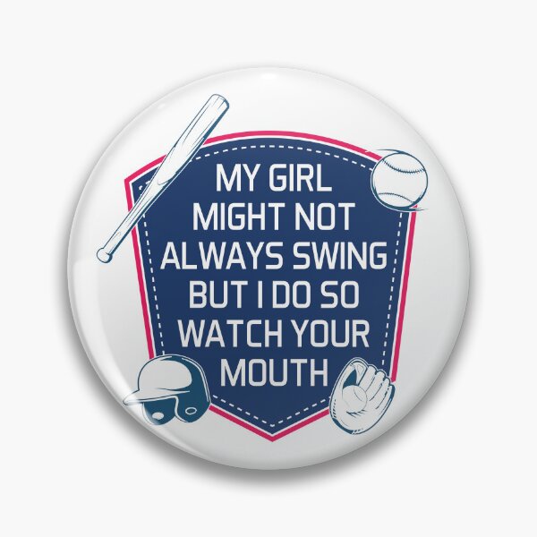 Item preview, My Girl Might Not Always Swing But I Do So Watch Your Mouth designed and sold by PaintedPixels01.