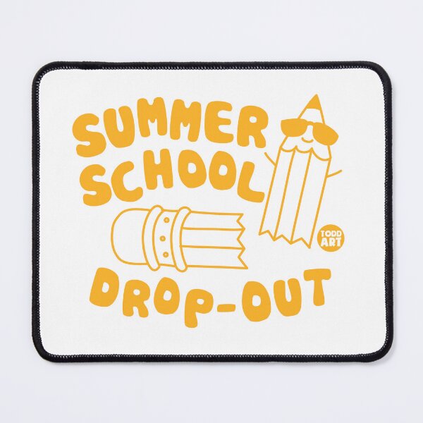 Item preview, SUMMER SCHOOL DROPOUT designed and sold by TODD GOLDMAN.