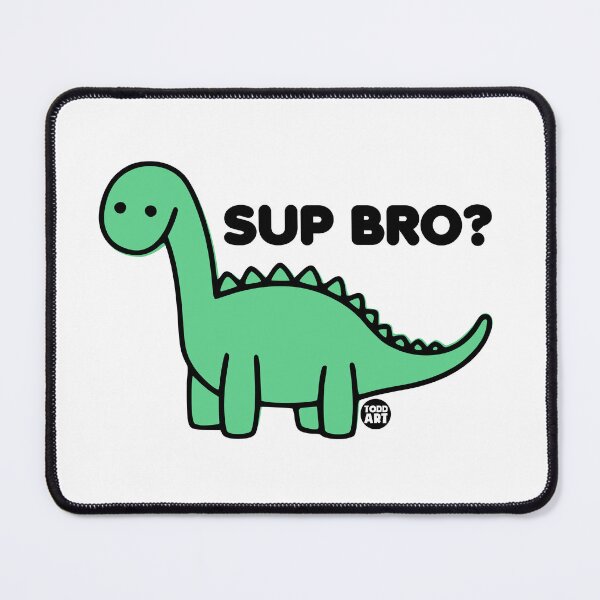 Item preview, SUP BRO DINO designed and sold by TODD GOLDMAN.