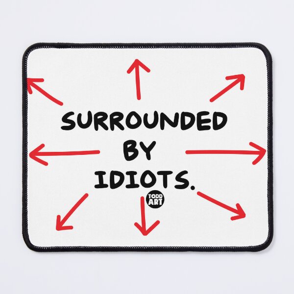 Item preview, SURROUNDED BY IDIOTS designed and sold by TODD GOLDMAN.