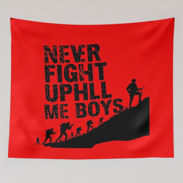 Item preview, Never Fight Uphill Me Boys designed and sold by PrintableByZaah.