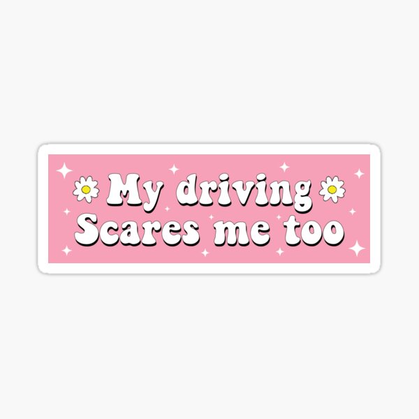 Item preview, My Driving Scares Me Too Cute Funny Bumper designed and sold by fanky-bumper.