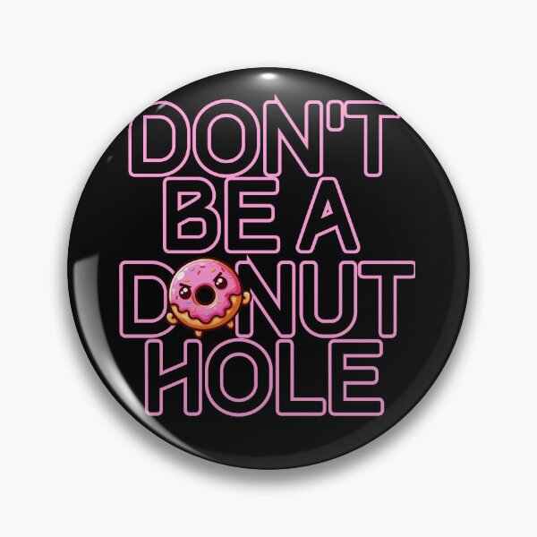 Item preview, Don't be a Donut Hole designed and sold by Fr0mtheMachine.