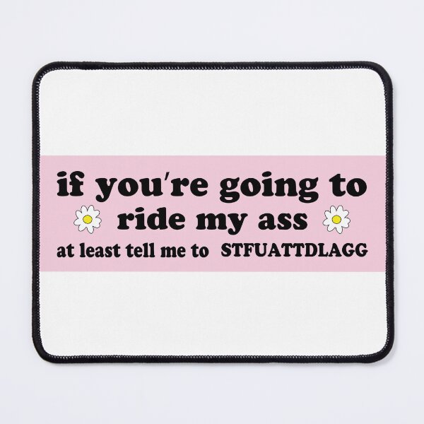 Item preview, If You're Going To Ride My Ass At Least Tell Me To STFUATTDLAGG Cute Bumper designed and sold by fanky-bumper.