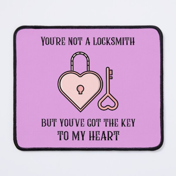 Item preview, You're Not A Locksmith, But You've Got The Key To My Heart designed and sold by Harmonick-Tees.