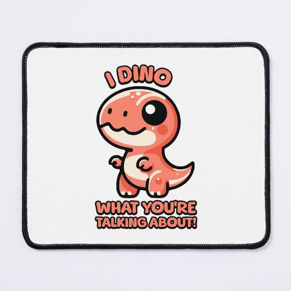 Item preview, I Dino What You're Talking About! Cute T-rex Dinosaur Pun designed and sold by PMCreative.