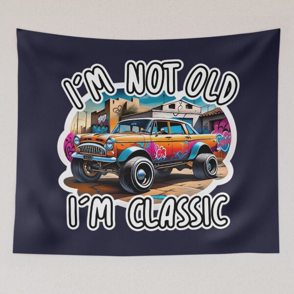 Artikelvorschau, I'm Not Old I'm Classic Vintage Car Quote entworfen und verkauft von TheArtOfPat.