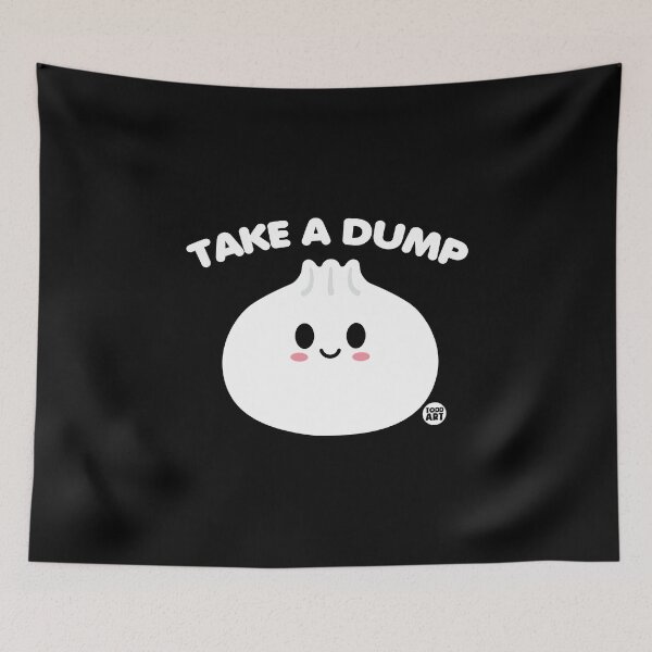 Artikelvorschau, TAKE A DUMP DUMPLING entworfen und verkauft von TODD GOLDMAN.