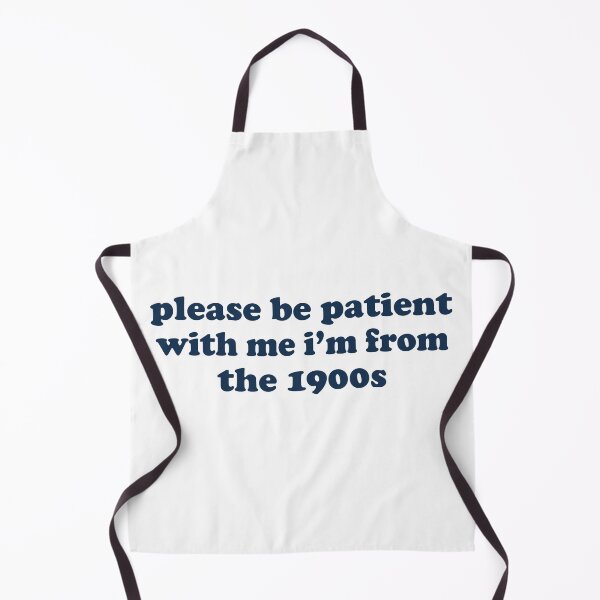 Item preview, Please Be Patient with me i'm from the 1900s designed and sold by fanky-bumper.