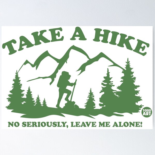 Artikelvorschau, TAKE A HIKE LEAVE ME ALONE entworfen und verkauft von TODD GOLDMAN.