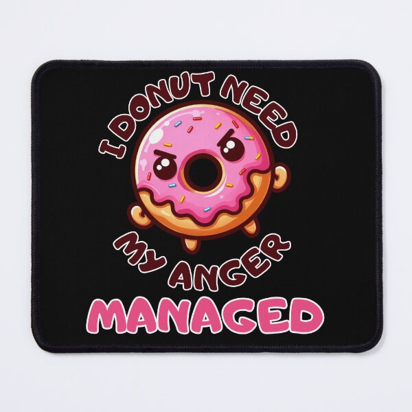 Item preview, I donut need my Anger managed designed and sold by Fr0mtheMachine.