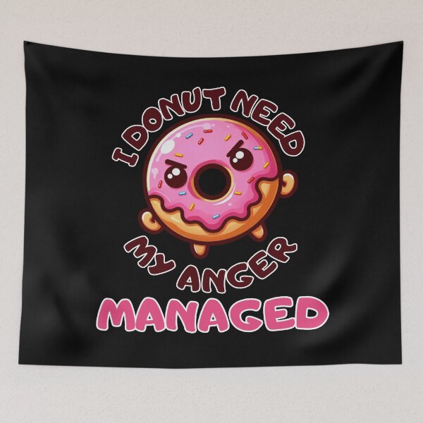 Item preview, I donut need my Anger managed designed and sold by Fr0mtheMachine.