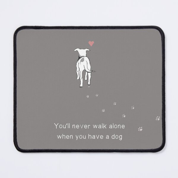 Item preview, You'll Never Walk Alone When You Have a Dog in Grey designed and sold by Maddy Bennett.