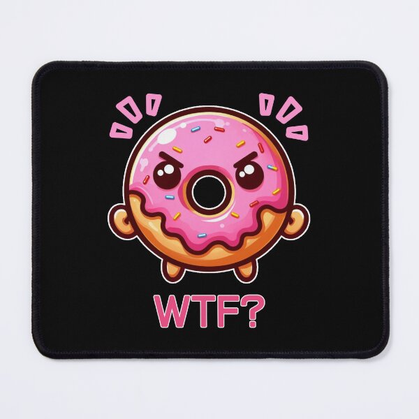 Item preview, Angry Donut says WTF designed and sold by Fr0mtheMachine.