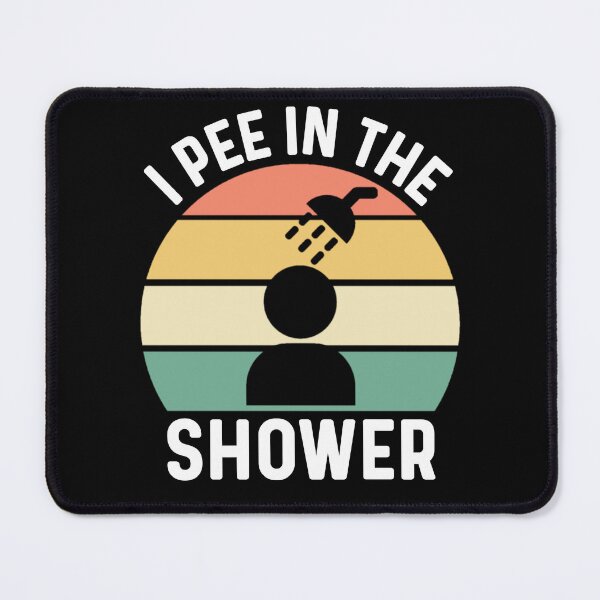 Item preview, I Pee In The Shower, Funny Shower Bathroom Humor designed and sold by Sunserize Designs.