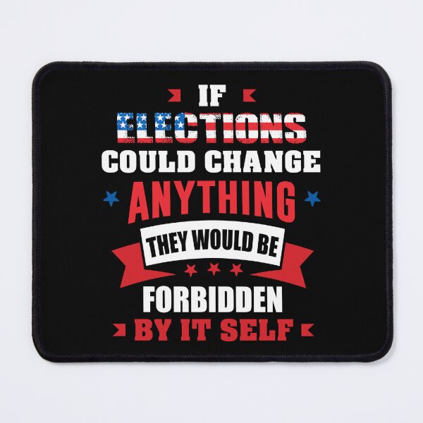 Item preview, If Elections Could Change Anything - Cool Gift For Election Day by FanityPrints designed and sold by FanityPrints.