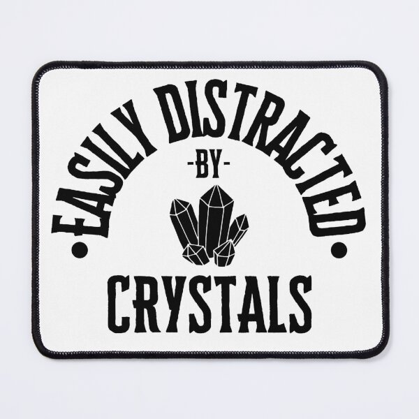 Item preview, Easily Distracted By Crystals designed and sold by S-Q-Studios.