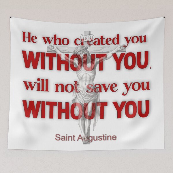 Item preview, He who created you without you, will not save you without you - Saint Augustine designed and sold by Crux Fidelis.