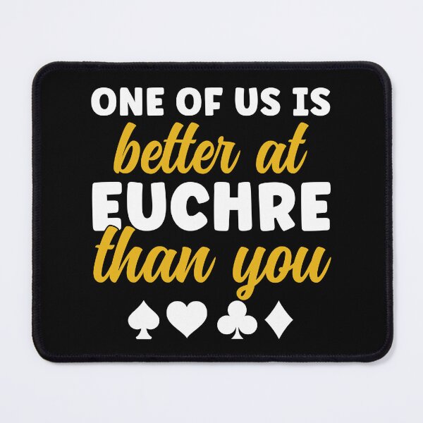 Item preview, Better at Euchre Than You Funny Euchre Player designed and sold by BlueBerry-Pengu.