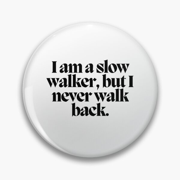 Item preview, I am a slow walker, but I never walk back.  designed and sold by CharmStudio.