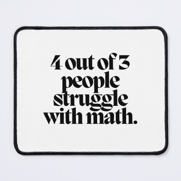 Item preview, 4 out of 3 people struggle with math.  designed and sold by CharmStudio.