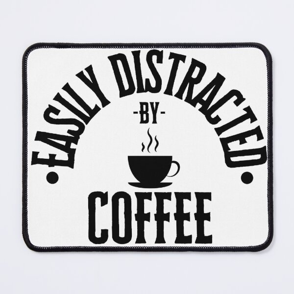 Item preview, Easily Distracted By Coffee designed and sold by S-Q-Studios.