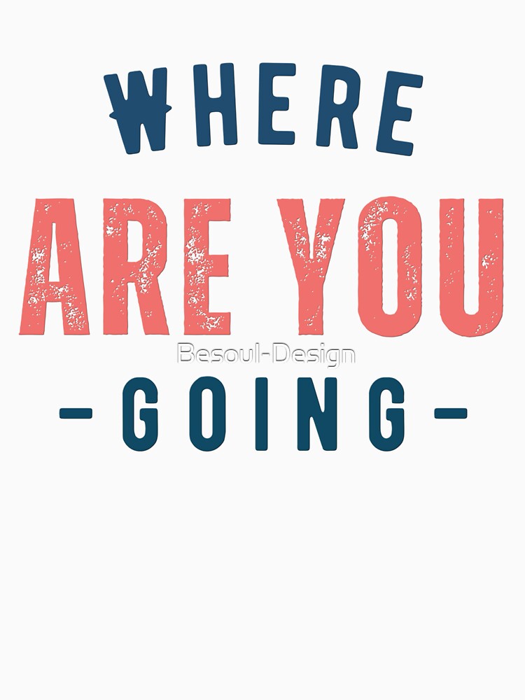 Thumbnail 7 of 7, Classic T-Shirt, Where Are You Going designed and sold by Besoul-Design.