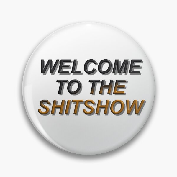 Item preview, WELCOME TO THE SHITSHOW designed and sold by Rave-On.