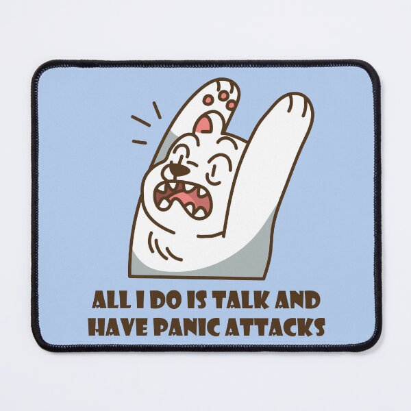 Item preview, All I Do Is Talk And Have A Panic Attack designed and sold by bolimj.