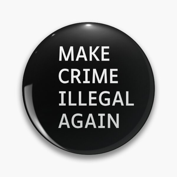 Item preview, Make Crime Illegal Again designed and sold by Brasilia.