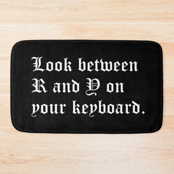 Item preview, Look between R and Y on your keyboard designed and sold by yayor.