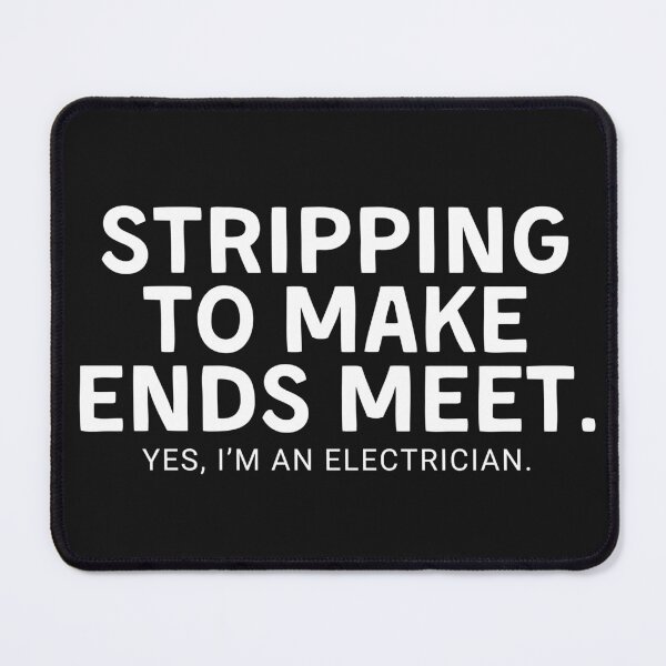Item preview, Electrician Quote Stripping To Make Ends Meet designed and sold by HowToCanadian.