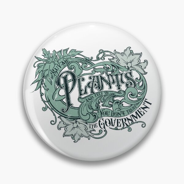 Item preview, buy me plants and tell me you don't trust the government designed and sold by DrawingInterest.