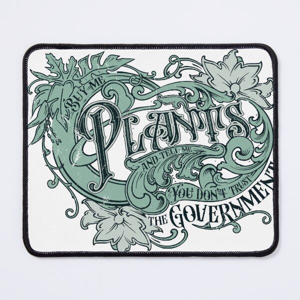 Item preview, buy me plants and tell me you don't trust the government designed and sold by DrawingInterest.