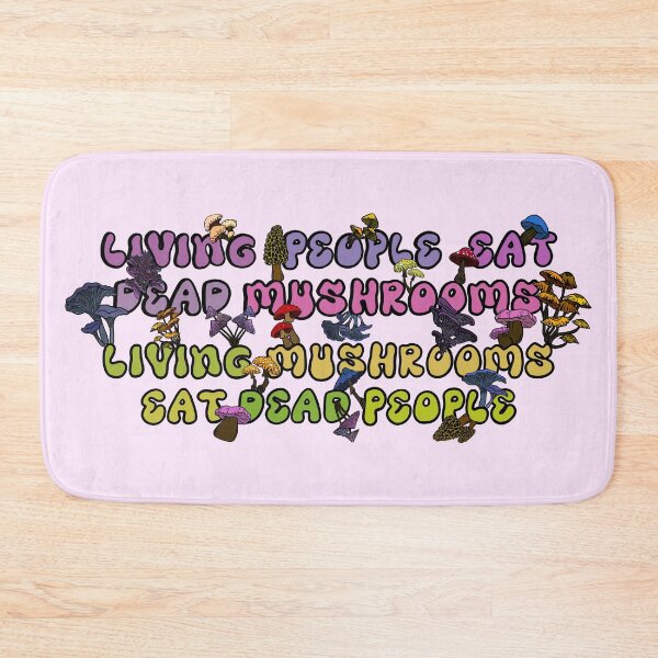 Item preview, Living People Eat Dead Mushrooms - Living Mushrooms Eat Dead People designed and sold by ArtbyDLP.